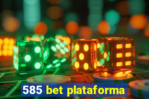 585 bet plataforma